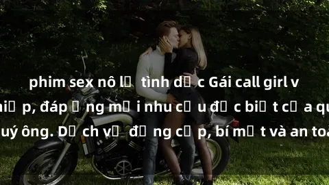 phim sex nô lệ tình dục Gái call girl vip tư vấn chuyên nghiệp, đáp ứng mọi nhu cầu đặc biệt của quý ông. Dịch vụ đẳng cấp, bí mật và an toàn, hãy tìm hiểu ngay!