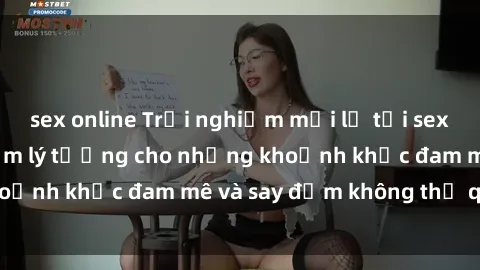 sex online Trải nghiệm mới lạ tại sex nhà nghỉ: Địa điểm lý tưởng cho những khoảnh khắc đam mê và say đắm không thể quên!