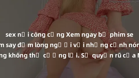 sex nơi công cộng Xem ngay bộ phim sex milf hot nhất, làm say đắm lòng người với những cảnh nóng bỏng không thể cưỡng lại. Sự quyến rũ của MILF sẽ khiến bạn mãnh liệt!
