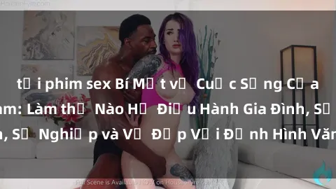 tải phim sex Bí Mật về Cuộc Sống Của Các MILF Việt Nam: Làm thế Nào Họ Điều Hành Gia Đình, Sự Nghiệp và Vẻ Đẹp Với Định Hình Văn Hóa Đương Đại