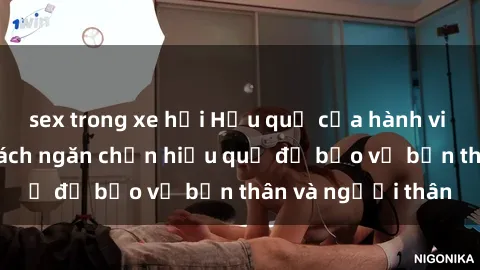 sex trong xe hơi Hậu quả của hành vi bạo dâm sex và cách ngăn chặn hiệu quả để bảo vệ bản thân và người thân