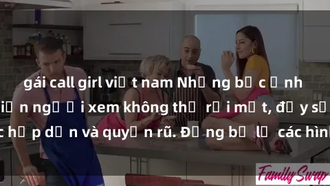 gái call girl việt nam Những bức ảnh sexy tá gợi cảm khiến người xem không thể rời mắt, đầy sức hấp dẫn và quyến rũ. Đừng bỏ lỡ các hình ảnh nóng bỏng này!