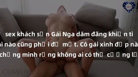sex khách sạn Gái Nga dâm đãng khiến tim bất cứ chàng trai nào cũng phải đỏ mặt. Cô gái xinh đẹp này đã chứng minh rằng không ai có thể cưỡng lại khi cô làm tình đắm say.