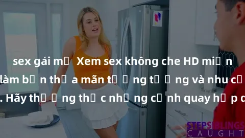 sex gái mỹ Xem sex không che HD miễn phí đảm bảo sẽ làm bạn thỏa mãn tưởng tượng và nhu cầu tình dục. Hãy thưởng thức những cảnh quay hấp dẫn và mãnh liệt ngay bây giờ!
