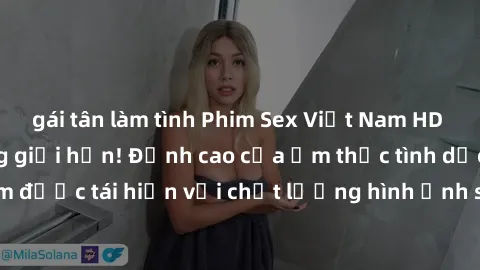 gái tân làm tình Phim Sex Việt Nam HD - Xem ngay và không giới hạn! Đỉnh cao của ẩm thực tình dục Việt Nam được tái hiện với chất lượng hình ảnh sắc nét. Hãy thưởng thức ngay!