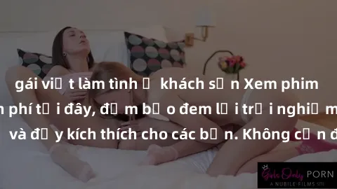 gái việt làm tình ở khách sạn Xem phim sex không che miễn phí tại đây, đảm bảo đem lại trải nghiệm thú vị và đầy kích thích cho các bạn. Không cần đăng ký, hoàn toàn miễn phí.