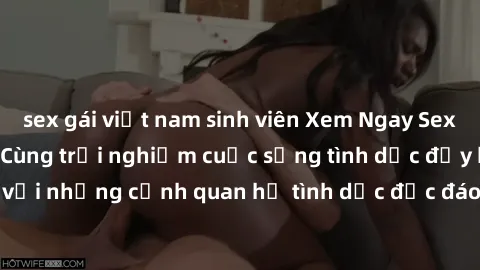 sex gái việt nam sinh viên Xem Ngay Sex  Vietsub Full HD - Cùng trải nghiệm cuộc sống tình dục đầy kích thích với những cảnh quan hệ tình dục độc đáo và mãnh liệt trong bộ phim này!