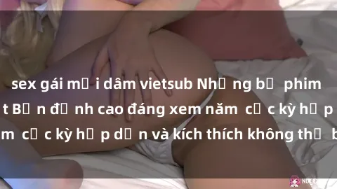 sex gái mại dâm vietsub Những bộ phim sex không che Nhật Bản đỉnh cao đáng xem năm  cực kỳ hấp dẫn và kích thích không thể bỏ lỡ!