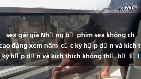 sex gái già Những bộ phim sex không che Nhật Bản đỉnh cao đáng xem năm  cực kỳ hấp dẫn và kích thích không thể bỏ lỡ!